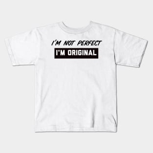 I'm Original Kids T-Shirt